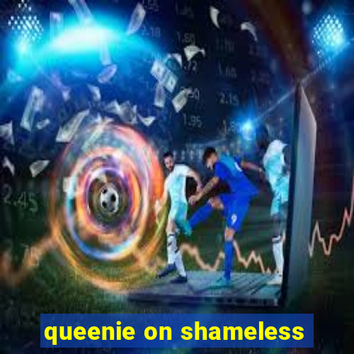 queenie on shameless